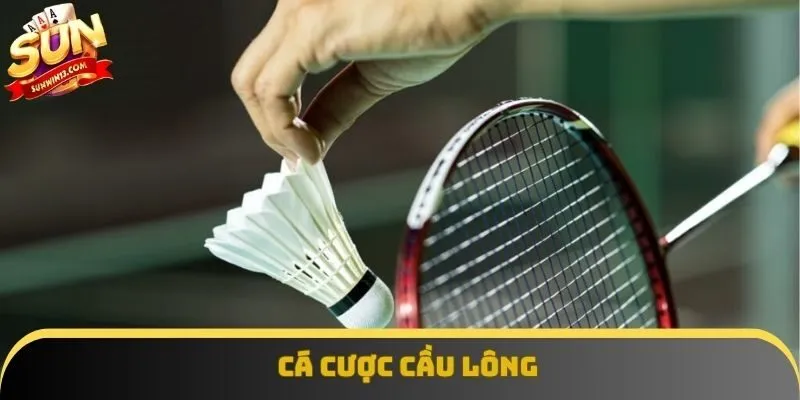 Cầu lông là môn mới nhất được đem vào hệ thống sảnh cược